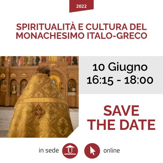 SPIRITUALITÀ E CULTURA DEL MONACHESIMO ITALO-GRECO/ Conferenza Venerdì 10 giugno 2022 presso UPRA